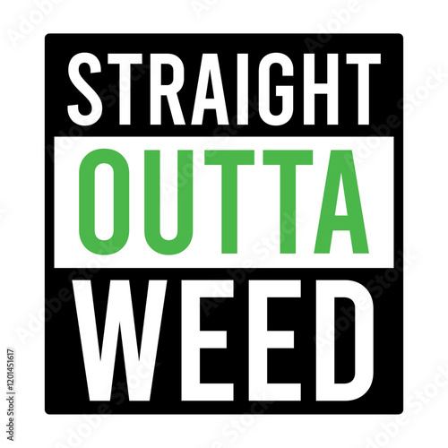 Straight Outta Weed SVG