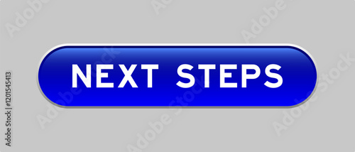 Blue color capsule shape button with word next steps on gray background