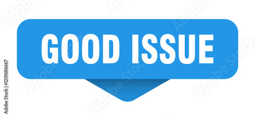 good issue sticker. good issue sign on transparent background