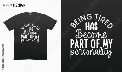 "Being tired had become part of my personality" Funny saying, Funny sarcastic quotes, T-shirt mock up vector. Eps 10 vector