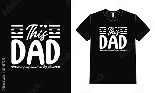 This dad shirt design, Father Day T Shirt Design.