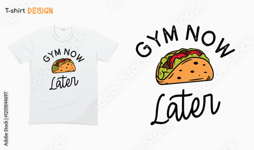 "Gym now tacos later" . Funny Tacos lover saying, Love, T-shirt mock up vector. Eps 10 vector