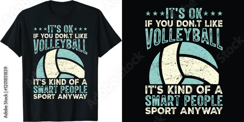It's ok if you don't like volleyball funny volleyball t shirt design, volleyball tshirt design, volleyball t shirt design, volleyball shirt designs, beach volleyball t shirt design