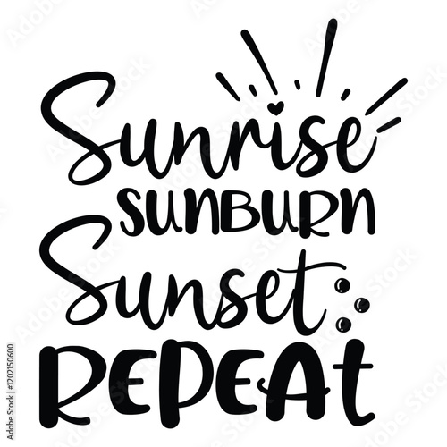 Sunrise sunburn Sunset repeat