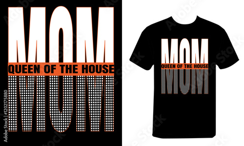  Mom is queen of the house modern typography t-shirt design..ai