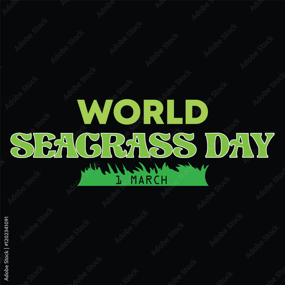 world seagrass day 1 march banner, poster, t-shirt design vector world seagrass day 1 march banner, poster, t-shirt design vector
