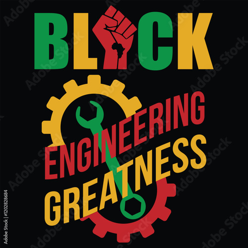 Engineering Greatness. This design feature the red, green and gold for black history. This design is focused on Black Engineers. 