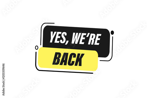 yes we're back, Button for websites, Design Element, learn, stay, template, tuned, design, level, sign, speech, bubble  banner, modern, symbol, click. 
