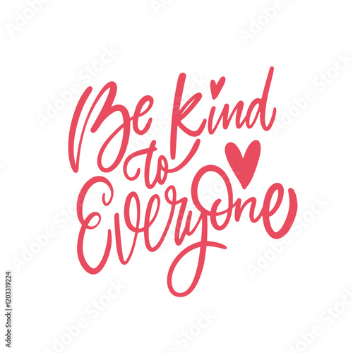 Be Kind to Everyone A beautiful and impactful Inspirational Quote to live by every day