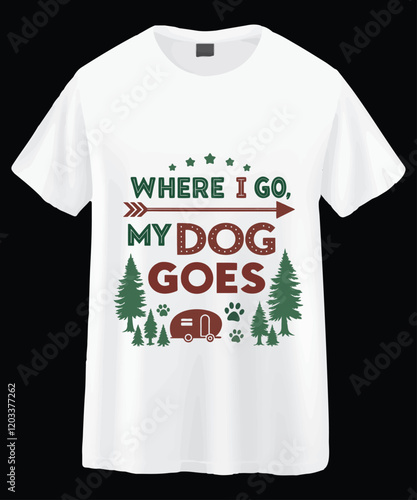 White t-shirt featuring a quote about taking your dog camping.