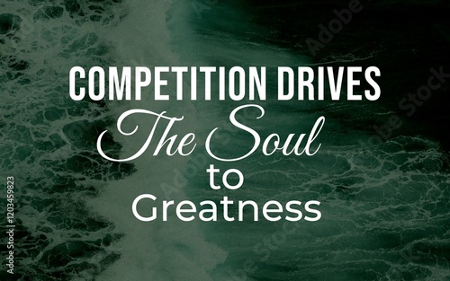 Inspirational quotes about embracing competition to achieve success and glory. Perfect for those seeking motivation to outwork rivals, conquer challenges, and create a winning legacy.  photo