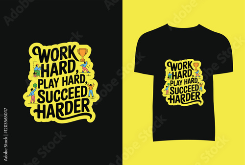 Work Hard Play Hard Succeed Harder T-Shirt Design