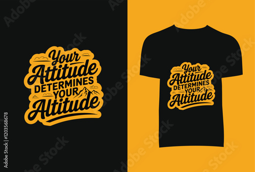 Your Attitude Determines Your Attitude T-Shirt Design