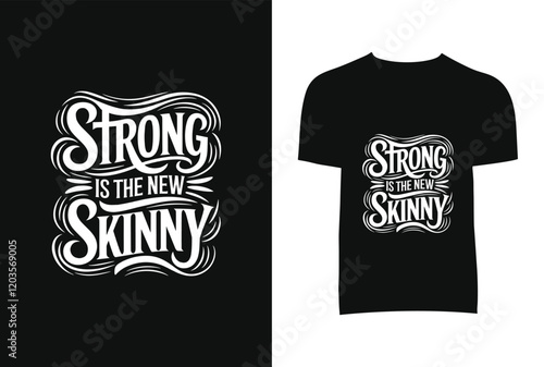 Strong Is The New Skinny T-Shirt Design