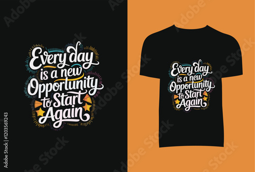 Every Day Is A New Opportunity To Start Again T-Shirt Design