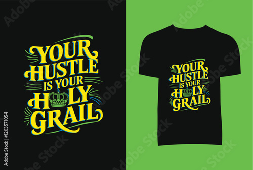Your Hustle Is Your Holy Grail T-Shirt Design