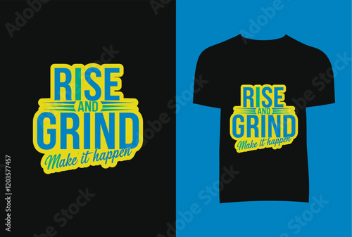 Rise and grind make It Happen T-Shirt Design