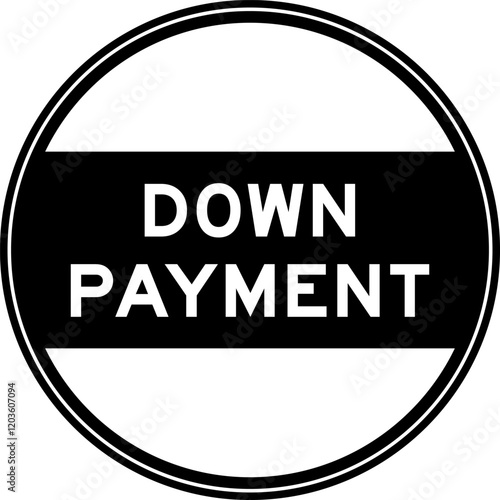 Black color round seal sticker in word down payment on white background