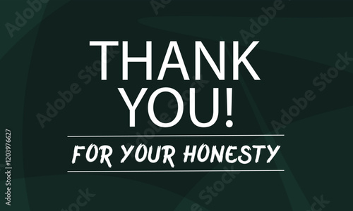 Thank you for your honesty