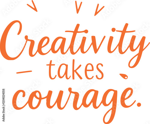 Creativity takes courage script typography orange color graphic elements vector art