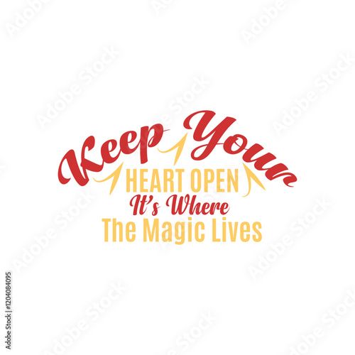Keep your heart open it’s where the magic lives
