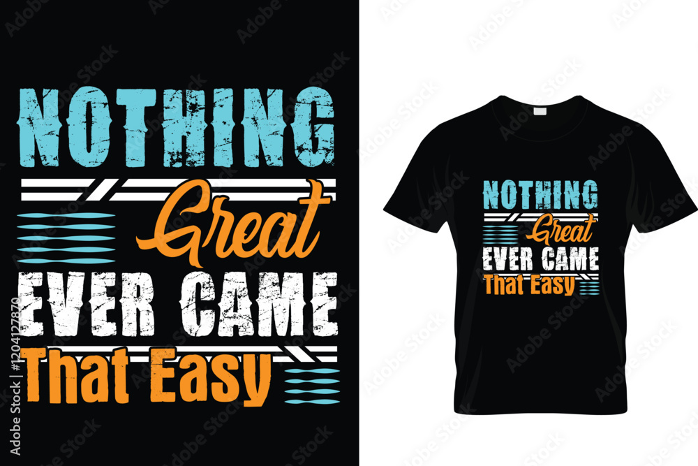 NOTHING GREAT EVER CAME THAT EASY NOTHING GREAT EVER CAME THAT EASY