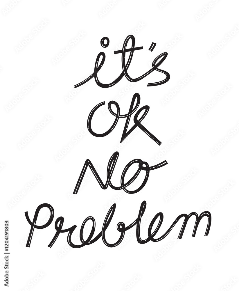 Its Ok No Problem Hand Writing Its Ok No Problem Hand Writing