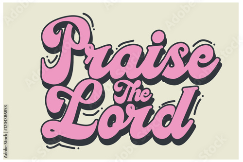 praise the lord cursive retroChristian streetwear style typography design	