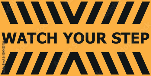 Caution sign watch your step or watch your step sign, banner for disign, Sticker for hospital and offices floor, Public spaces.