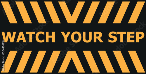 Caution sign watch your step or watch your step sign, banner for disign, Sticker for hospital and offices floor, Public spaces.