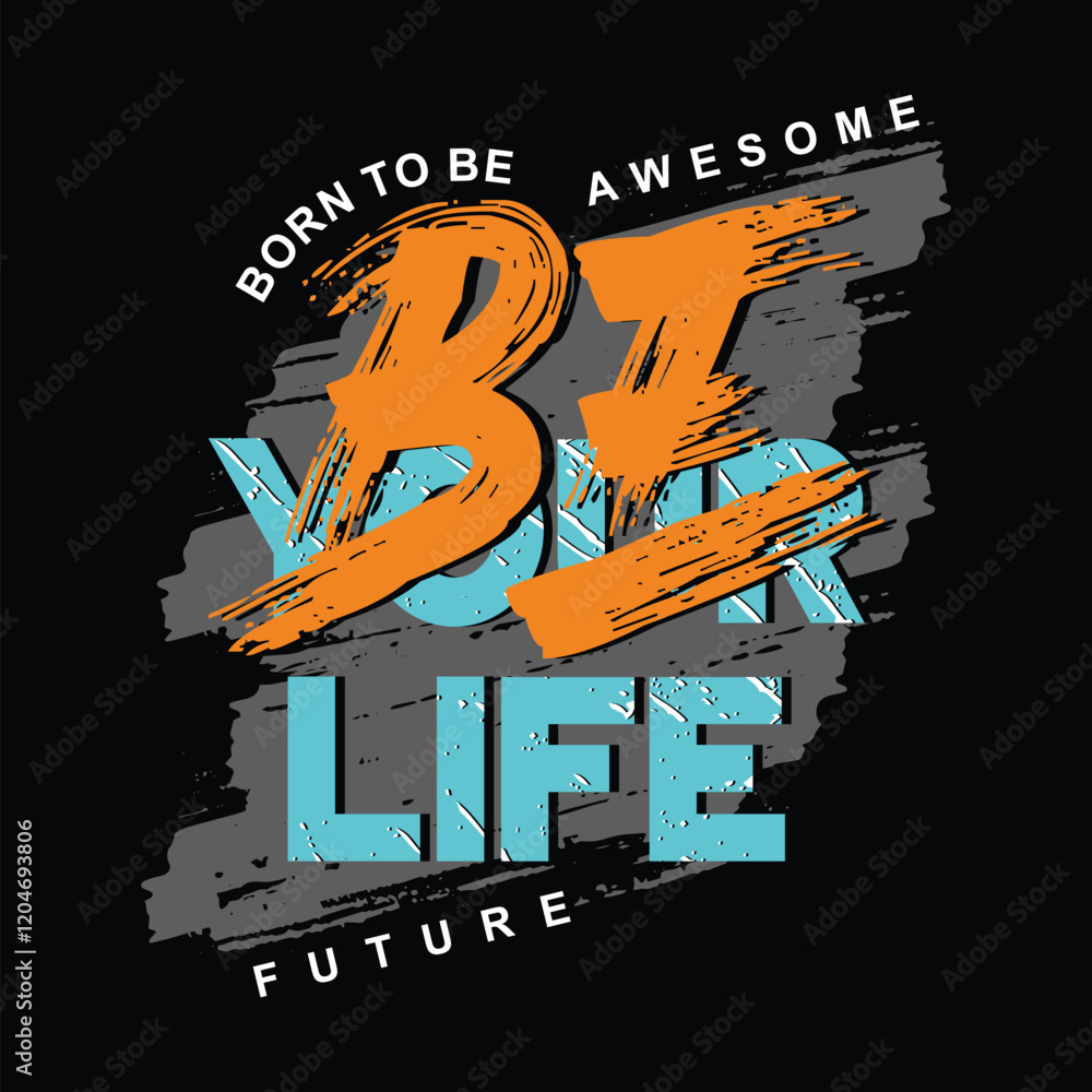 Obraz premium Be your life design typography, vector illustration, ready to print on t-shirt 