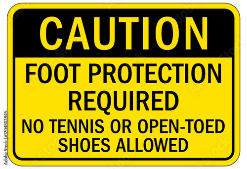 Closed toe shoes are required sign foot protection required