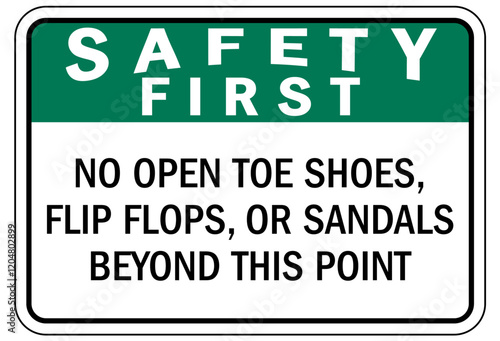 Closed toe shoes are required sign no open toe shoes, flip flops, or sandals