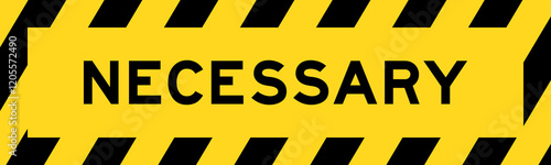 Yellow and black color with line striped label banner with word necessary