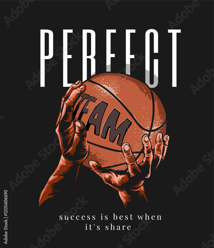 perfect team slogan with hand holding basketball for shooting vector illustration on black background