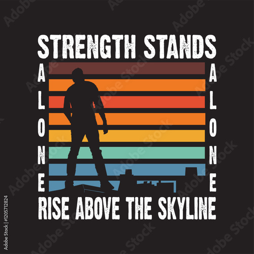 This vintage-style T-shirt design features a powerful and motivational message The image showcases a figure standing confidently on a rooftop, symbolizing strength.