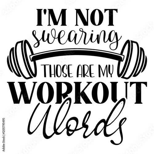 I'm Not Swearing Those Are My Workout Words