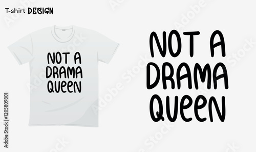 "Not a drama queen" Funny white lie party sayings, Funny party saying, white lie party quotes, T-shirt mock up vector. Eps 10 vector