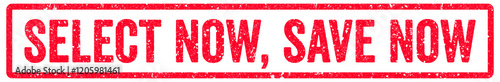 Select Now, Save Now Stamp Transparent Seal, Red Grunge Select Now, Save Now Word Rubber Stamp Seal