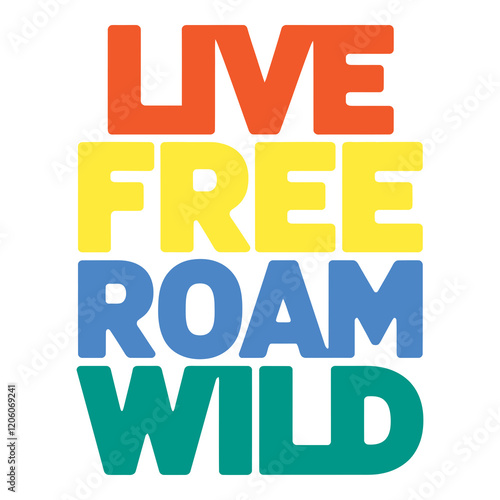 Roam Wild and Free Live Free Roam Wild Nomadic Travel Typography photo