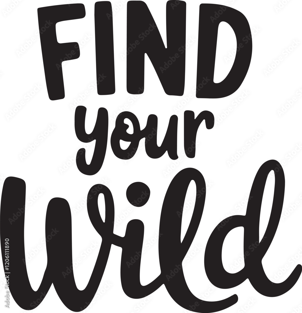 Find Your Wild Inspirational Typography Illustration Find Your Wild Inspirational Typography Illustration