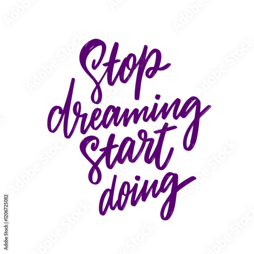 Motivational Quote Its time to stop merely dreaming and instead, take action by doing things now