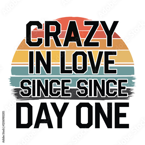 Sunset typography t-shirt design with the text crazy in love since since day one.