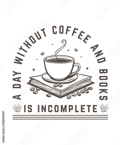 Coffee typography t-shirt vector design. A day without coffee and books is incomplete.