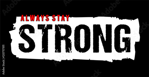 always stay strong typography design vector for print t shirt