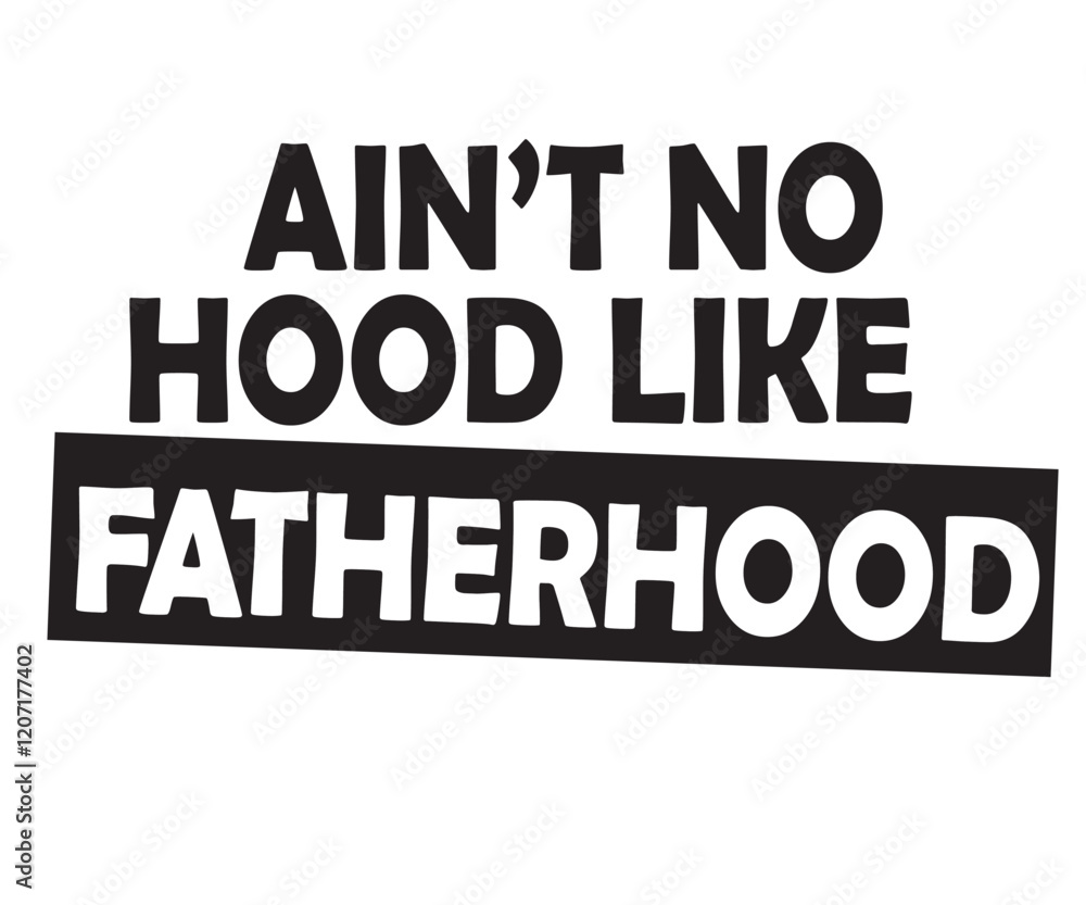 ain't no hood like fatherhood vector, fatherhood ain't no hood like fatherhood vector, fatherhood