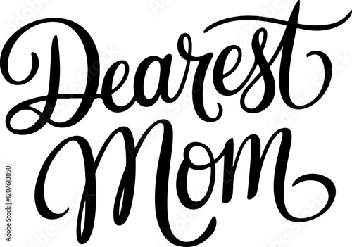 Dearest Mom.