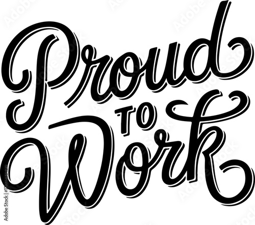 Proud To Work.