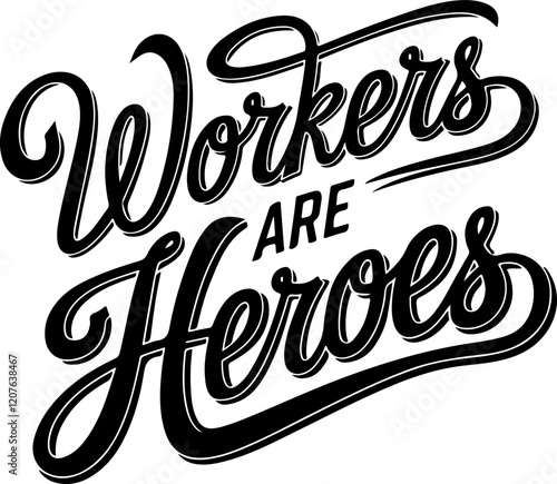 Workers Are Heroes.