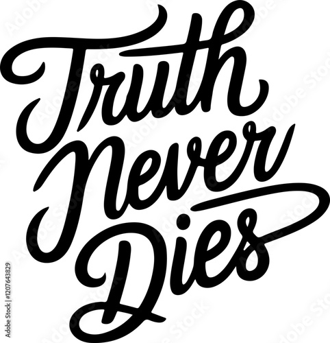 Truth Never Dies.